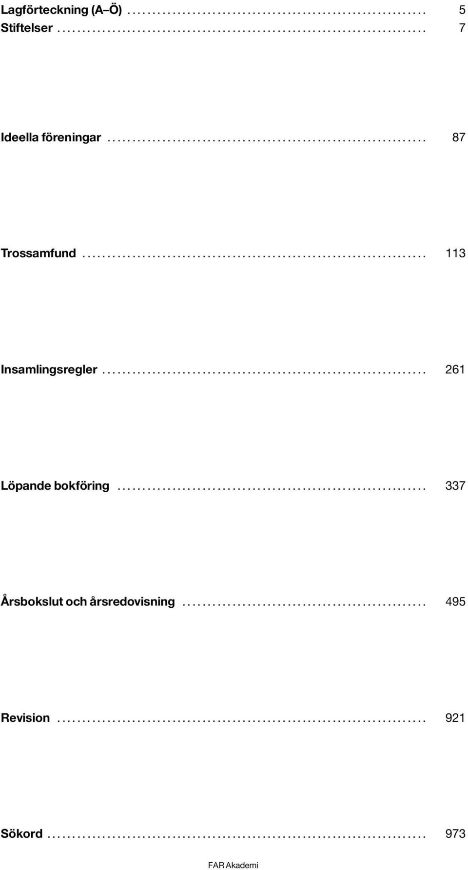 .. 113 Insamlingsregler... 261 Löpande bokföring.