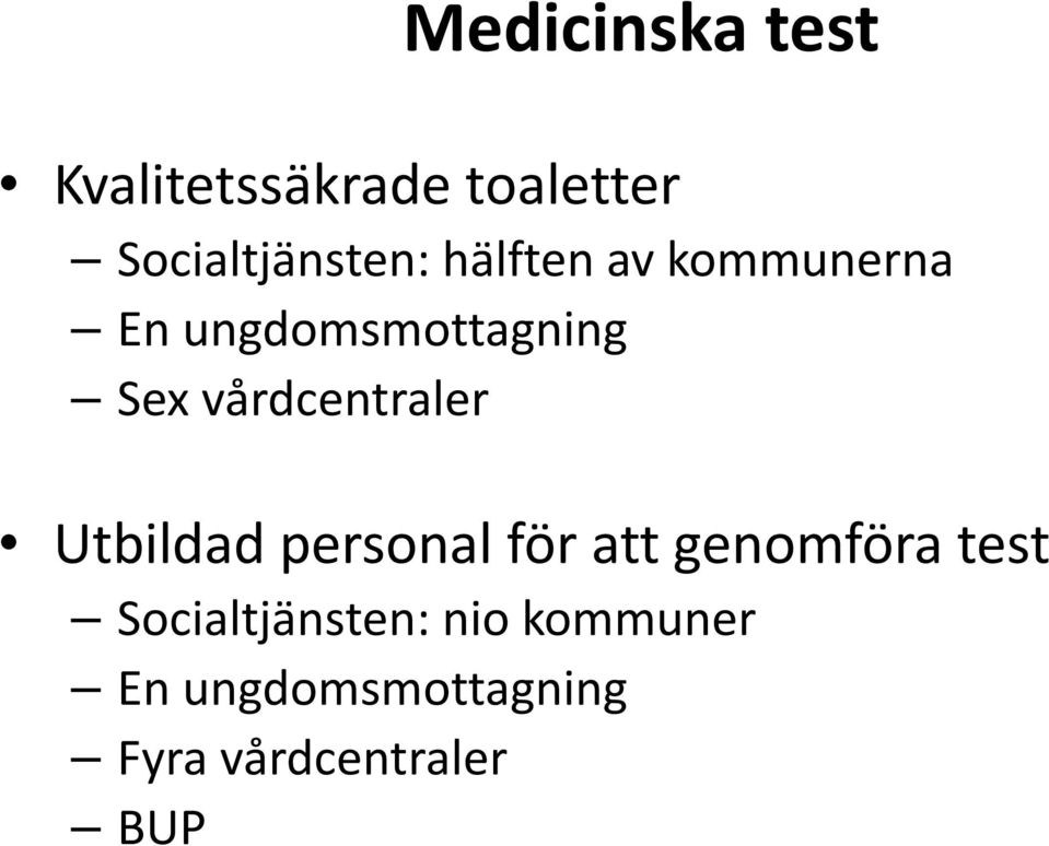 vårdcentraler Utbildad personal för att genomföra test