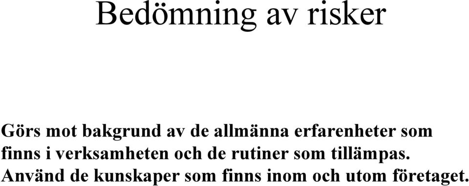 verksamheten och de rutiner som tillämpas.