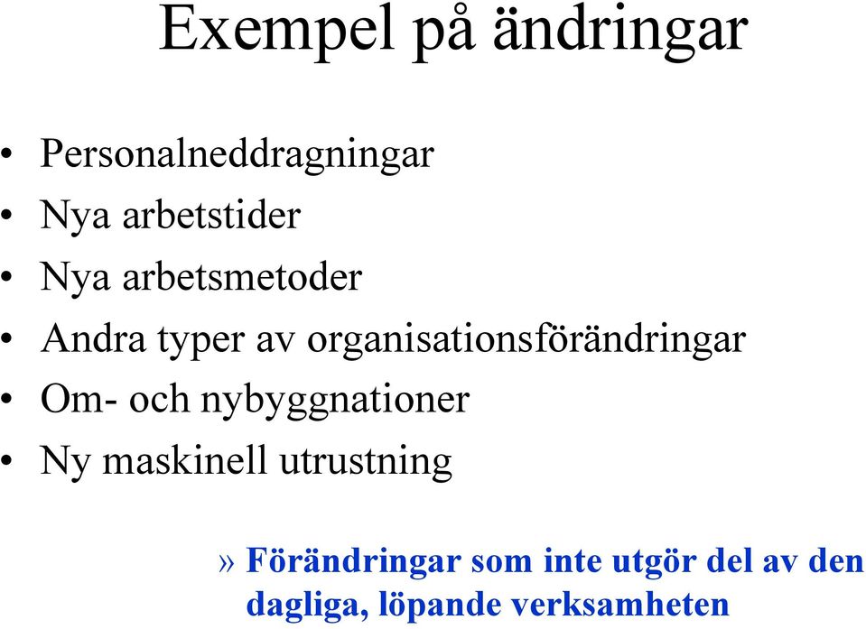 Om- och nybyggnationer Ny maskinell utrustning»
