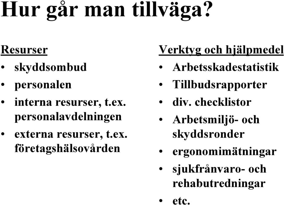 erna resurser, t.ex.