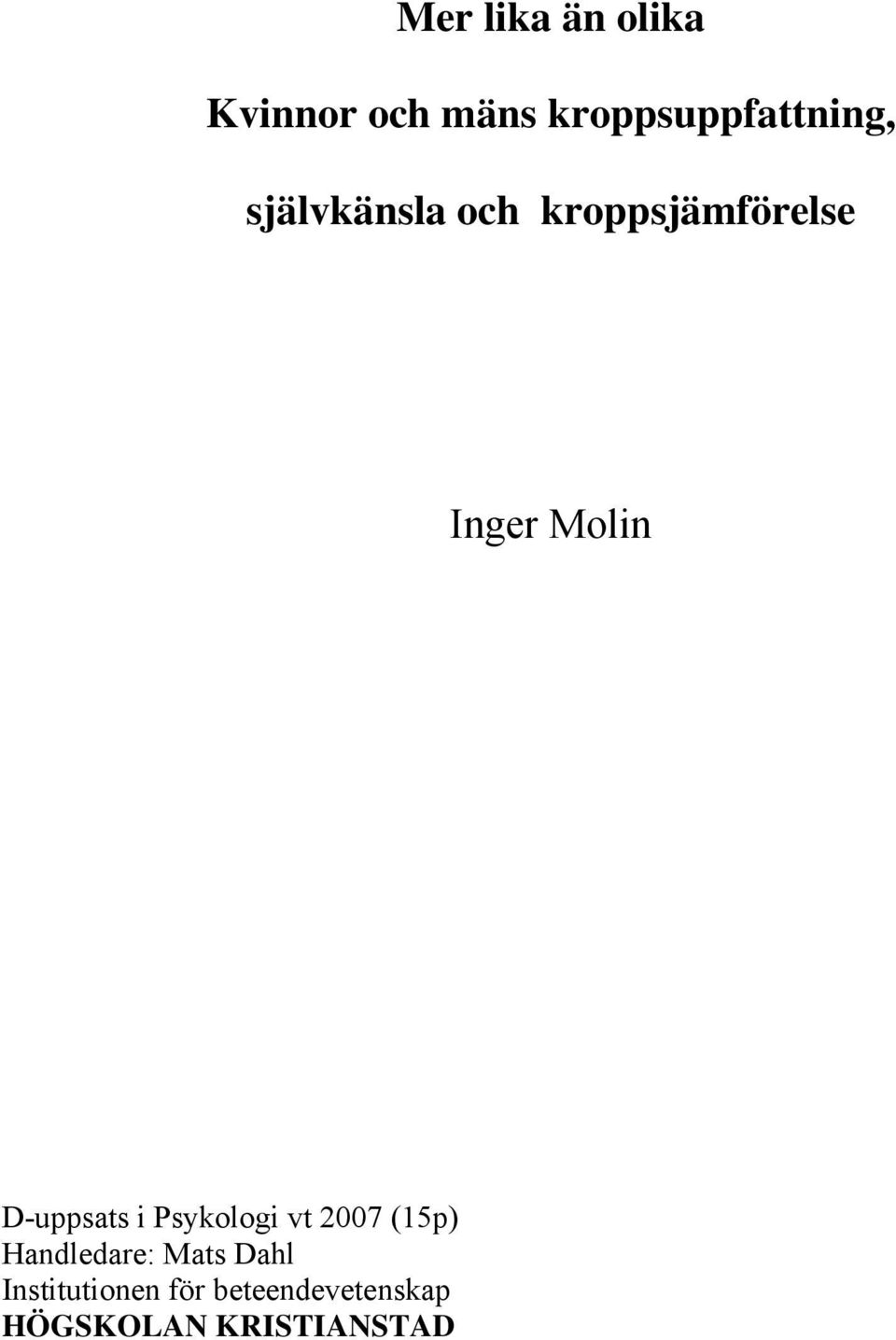D-uppsats i Psykologi vt 2007 (15p) Handledare: Mats