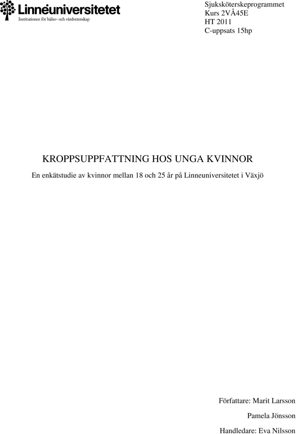 kvinnor mellan 18 och 25 år på Linneuniversitetet i Växjö