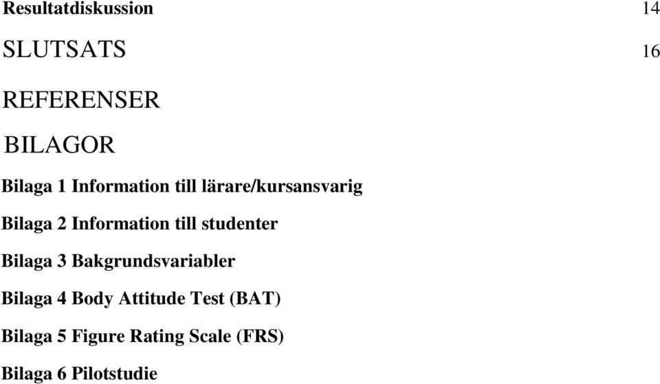 studenter Bilaga 3 Bakgrundsvariabler Bilaga 4 Body Attitude