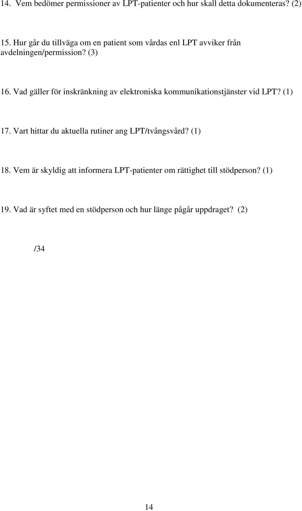 Vad gäller för inskränkning av elektroniska kommunikationstjänster vid LPT? (1) 17.