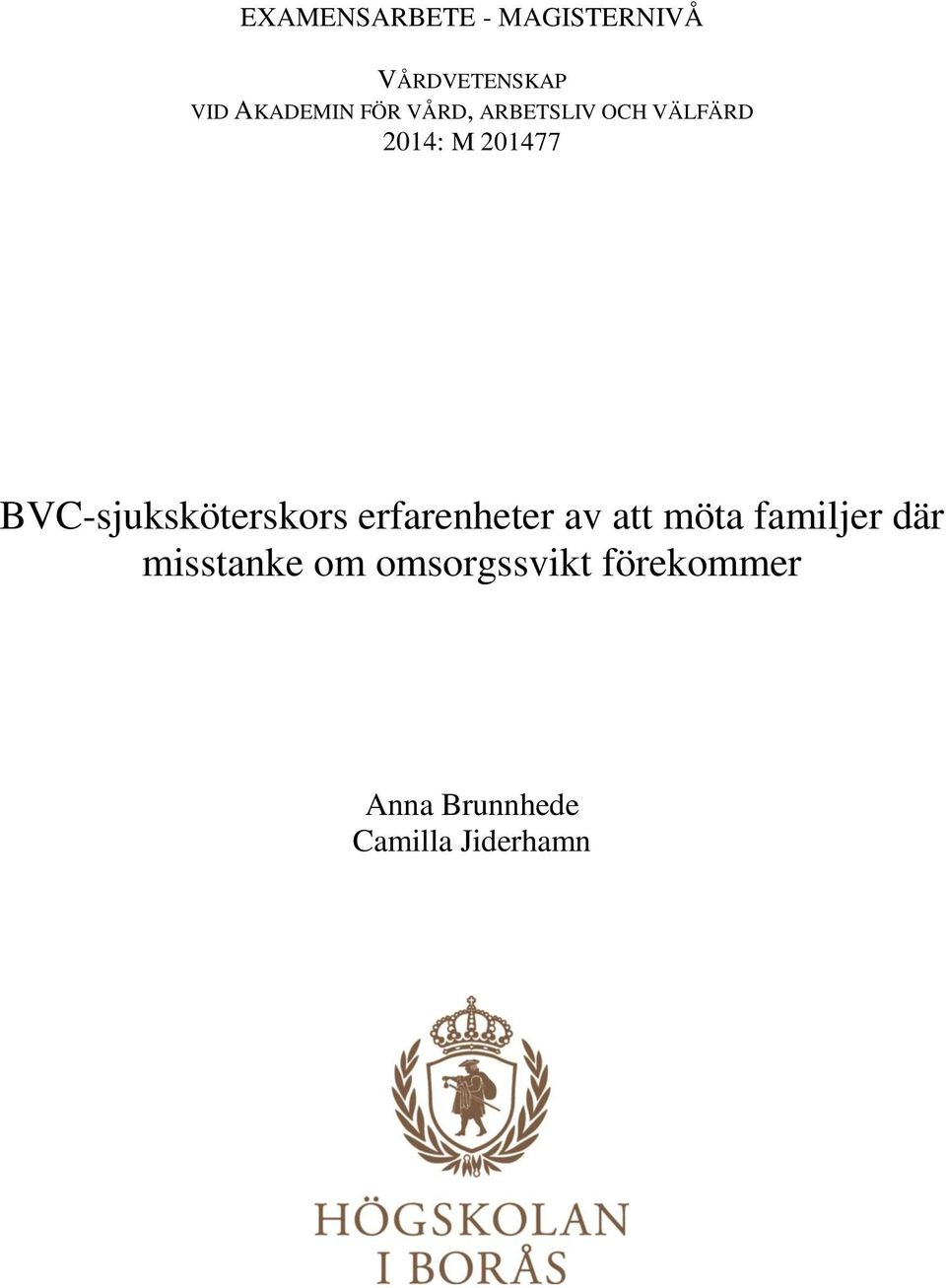 BVC-sjuksköterskors erfarenheter av att möta familjer där