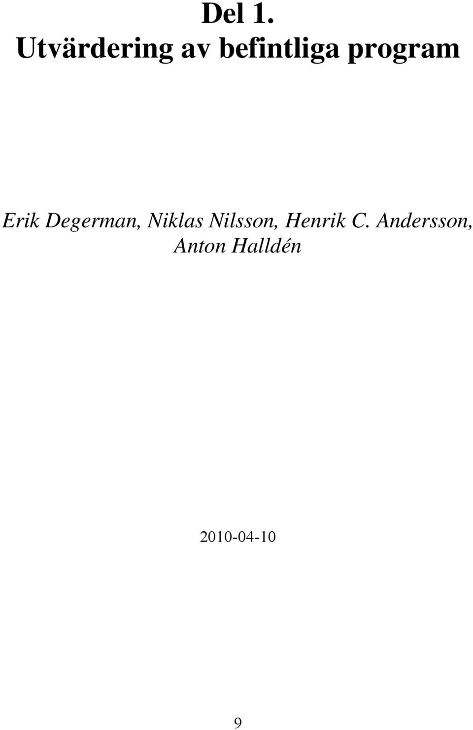 program Erik Degerman, Niklas