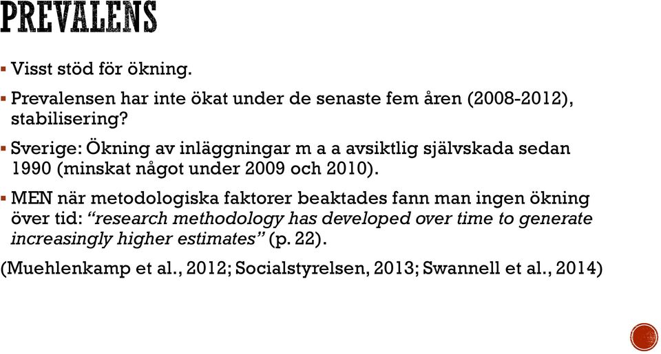 MEN när metodologiska faktorer beaktades fann man ingen ökning över tid: research methodology has developed over