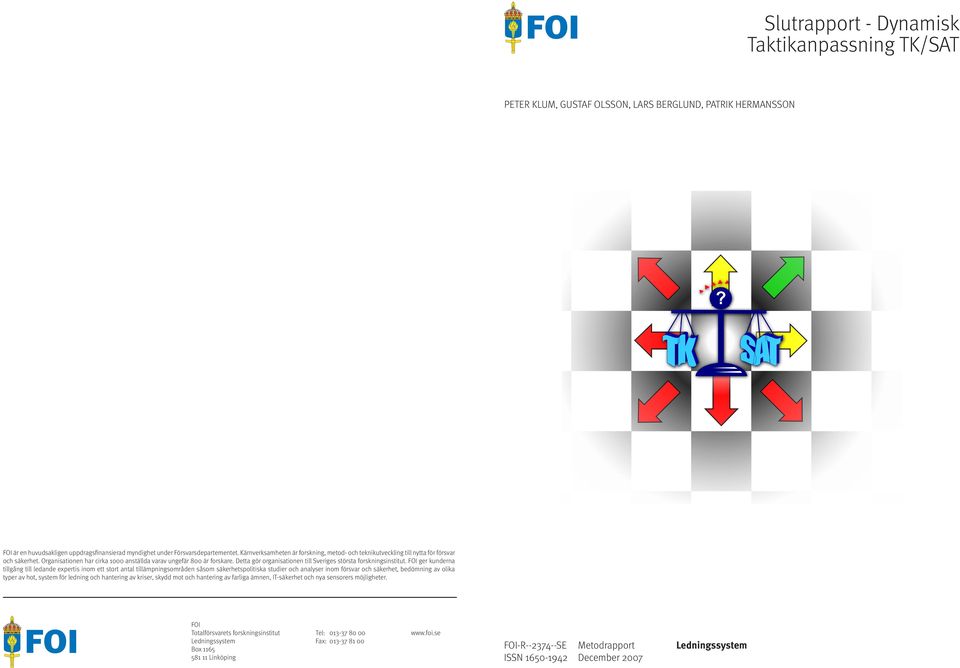 Detta gör organisationen till Sveriges största forskningsinstitut.