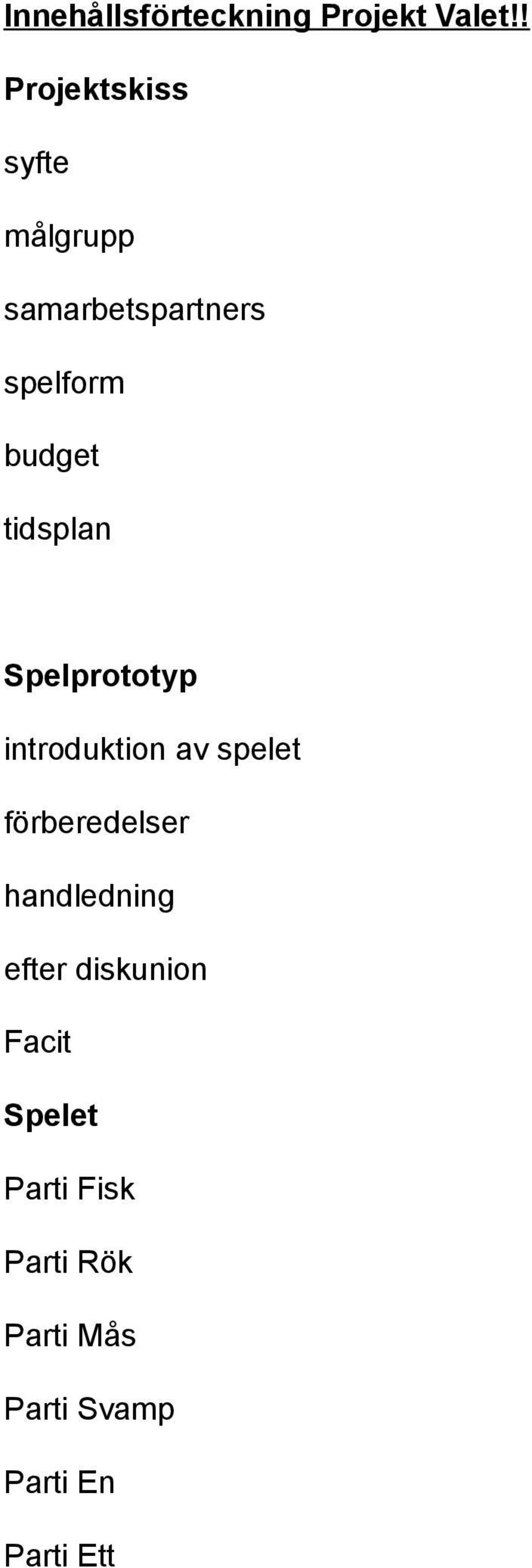 tidsplan Spelprototyp introduktion av spelet förberedelser