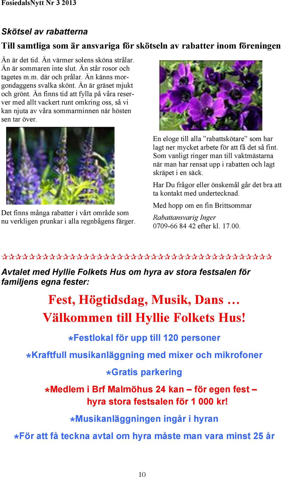 Än finns tid att fylla på våra reserver med allt vackert runt omkring oss, så vi kan njuta av våra sommarminnen när hösten sen tar över.