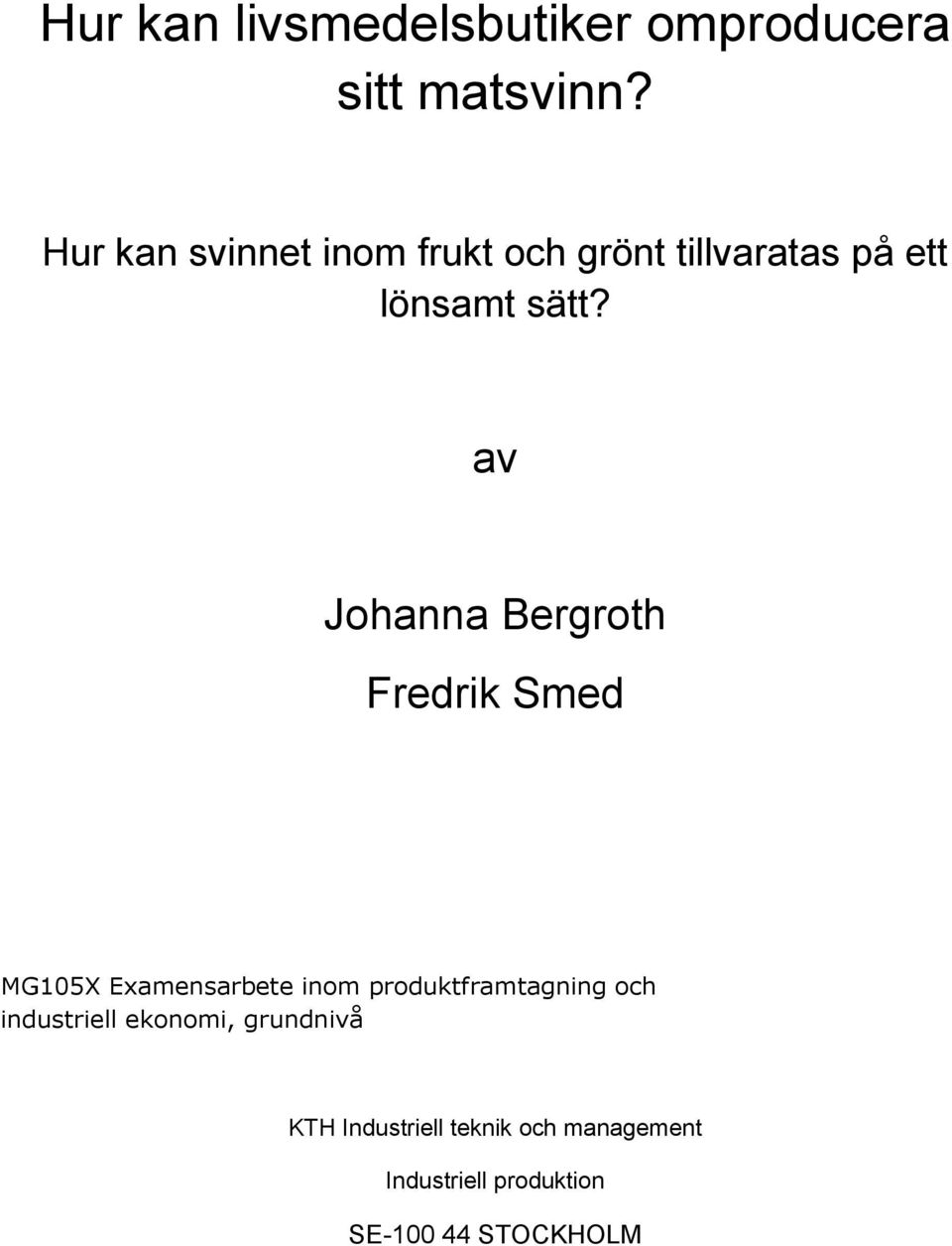 av Johanna Bergroth Fredrik Smed MG105X Examensarbete inom produktframtagning