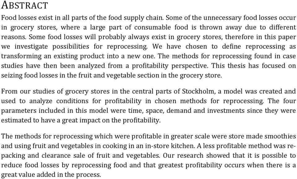 Some food losses will probably always exist in grocery stores, therefore in this paper we investigate possibilities for reprocessing.