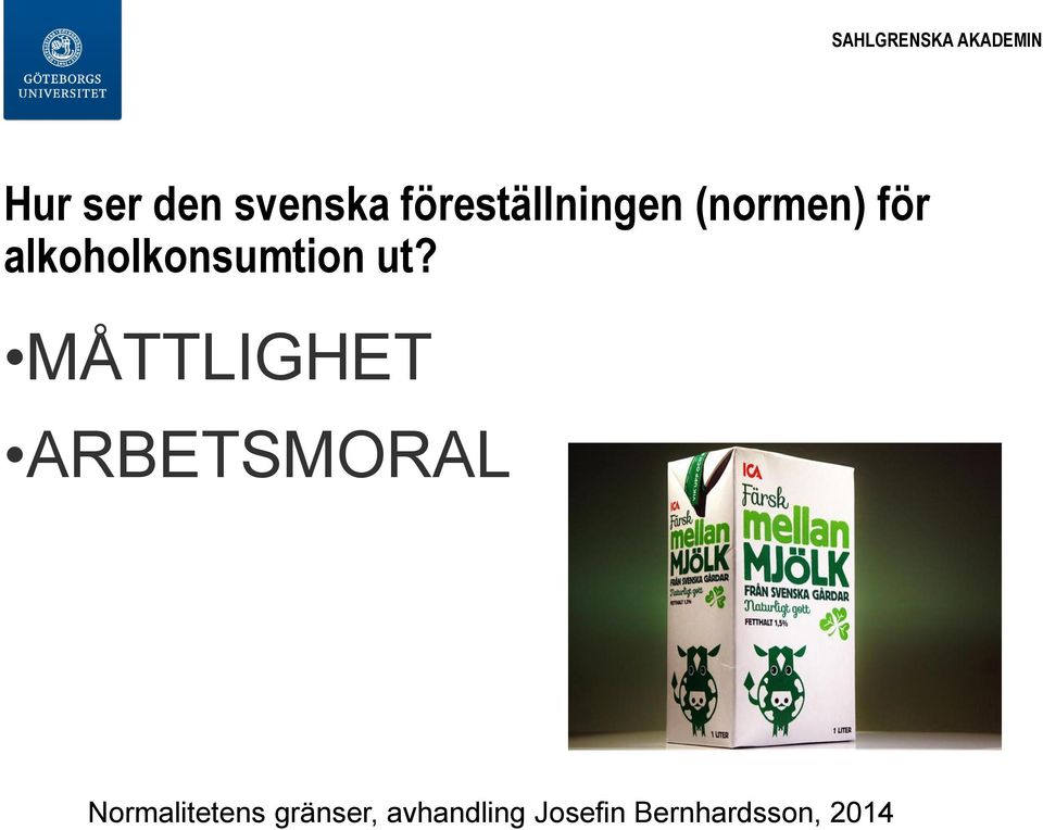 MÅTTLIGHET ARBETSMORAL Normalitetens