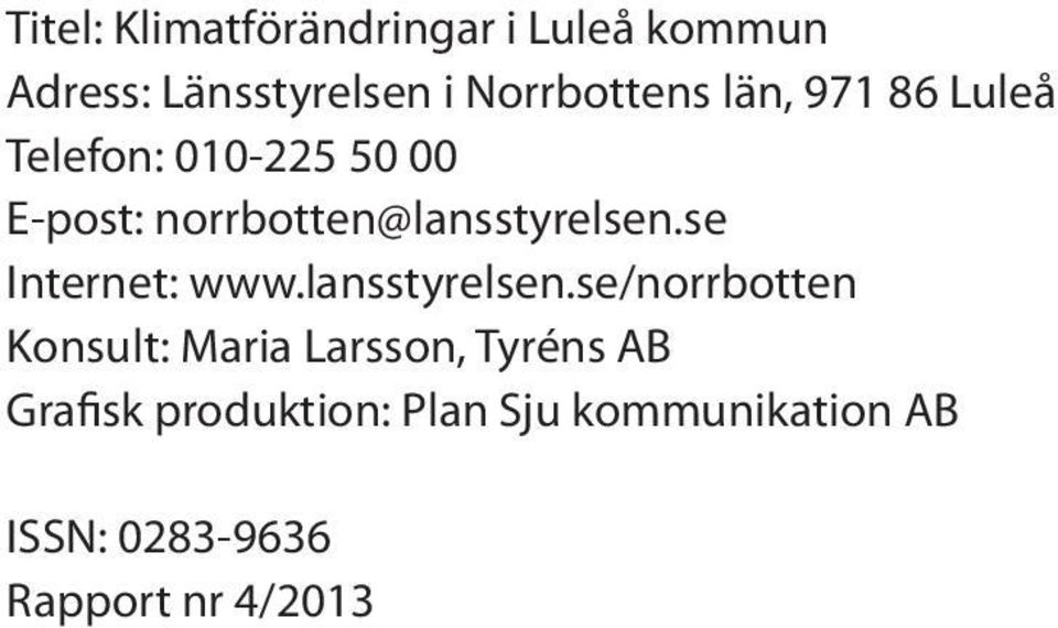 se Internet: www.lansstyrelsen.