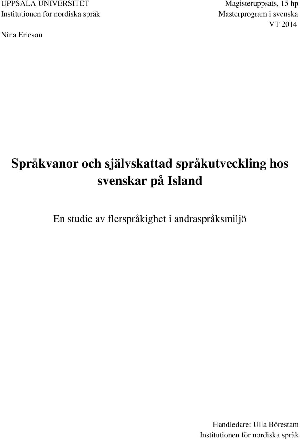 självskattad språkutveckling hos svenskar på Island En studie av