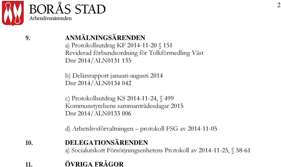 2014-11-24, 499 Kommunstyrelsens sammanträdesdagar 2015 Dnr 2014/ALN0133 006 d) Arbetslivsförvaltningen protokoll