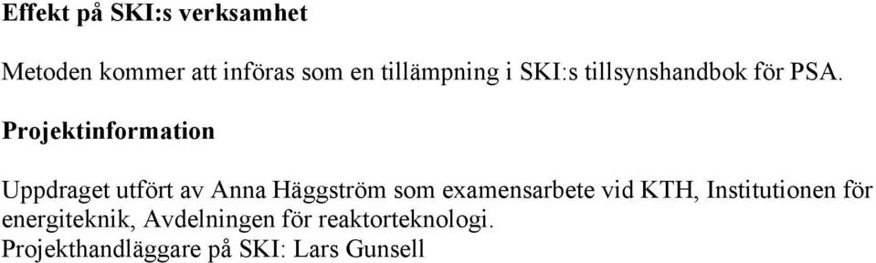 Projektinformation Uppdraget utfört av Anna Häggström som examensarbete