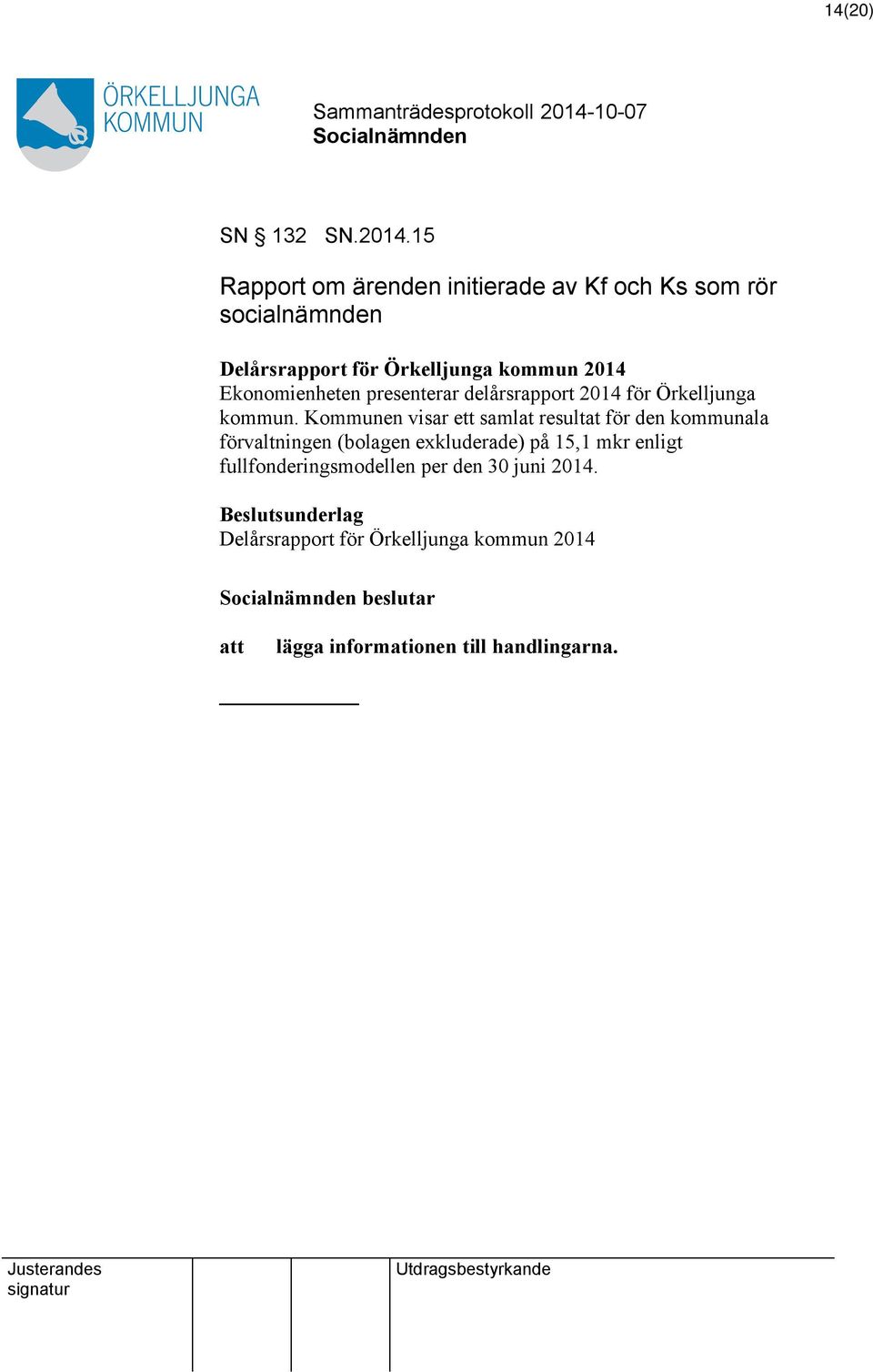 Ekonomienheten presenterar delårsrapport 2014 för Örkelljunga kommun.