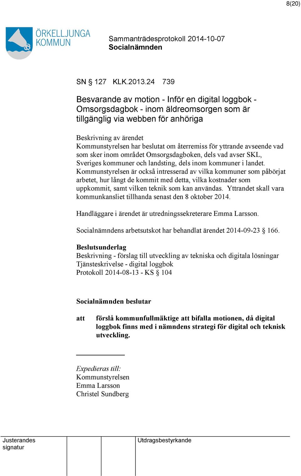 återremiss för yttrande avseende vad som sker inom området Omsorgsdagboken, dels vad avser SKL, Sveriges kommuner och landsting, dels inom kommuner i landet.