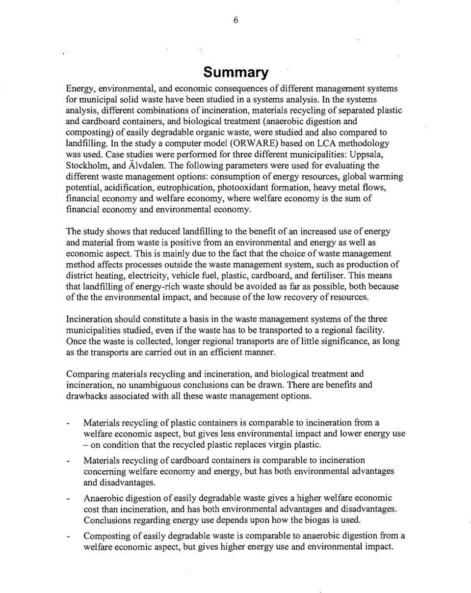 easily degradable organic waste, were studied and also compared to landfilling. In the study a computer model (ORWARE) based on LCA methodology was used.