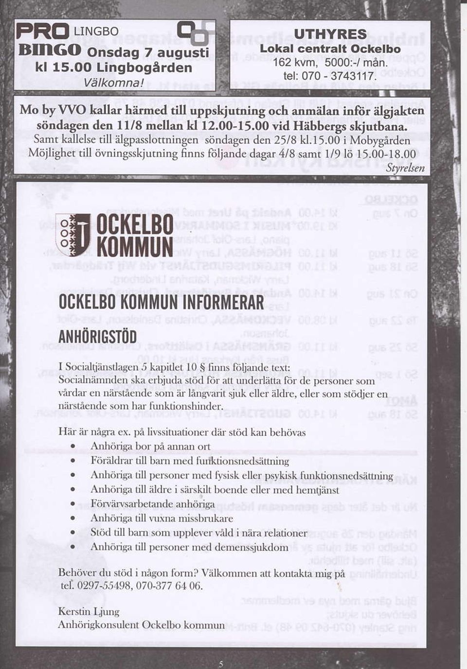 00 vid Hiibbergs skjutbana- Samt kallelse till?ilgpasslonningen siindagen den 2518 k1.15.00 i Mobygirden Miijlighet till 6vningsskjutning finns ftiljande dagar 4/8 samt 1/9 lii 15.00-18.