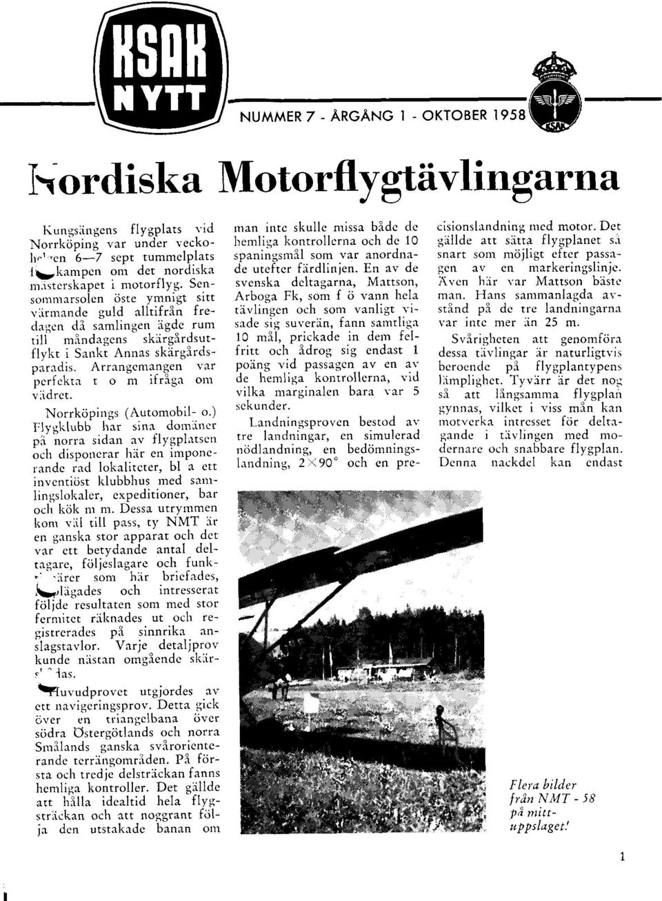 Arrangcmangen var pcrfcktatonrifrigaom v;idrct. Norrkijpirrgs ( Automobil- o.) Flt'sklubb lr.rr sin.r dorn'irtcr pi norra sidan av flygpliltscn oelr disponcrar h.ir cn imponcr.