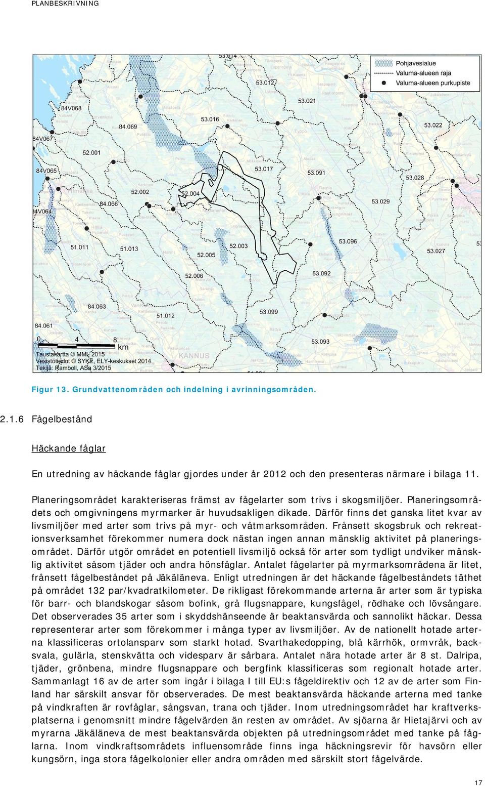 Därför finns det ganska litet kvar av livsmiljöer med arter som trivs på myr- och våtmarksområden.