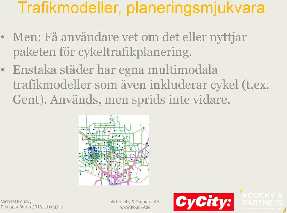 Enstaka städer har egna multimodala trafikmodeller som