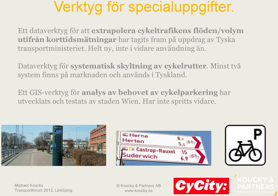 uppdrag av Tyska transportministeriet. Helt ny, inte i vidare användning än.