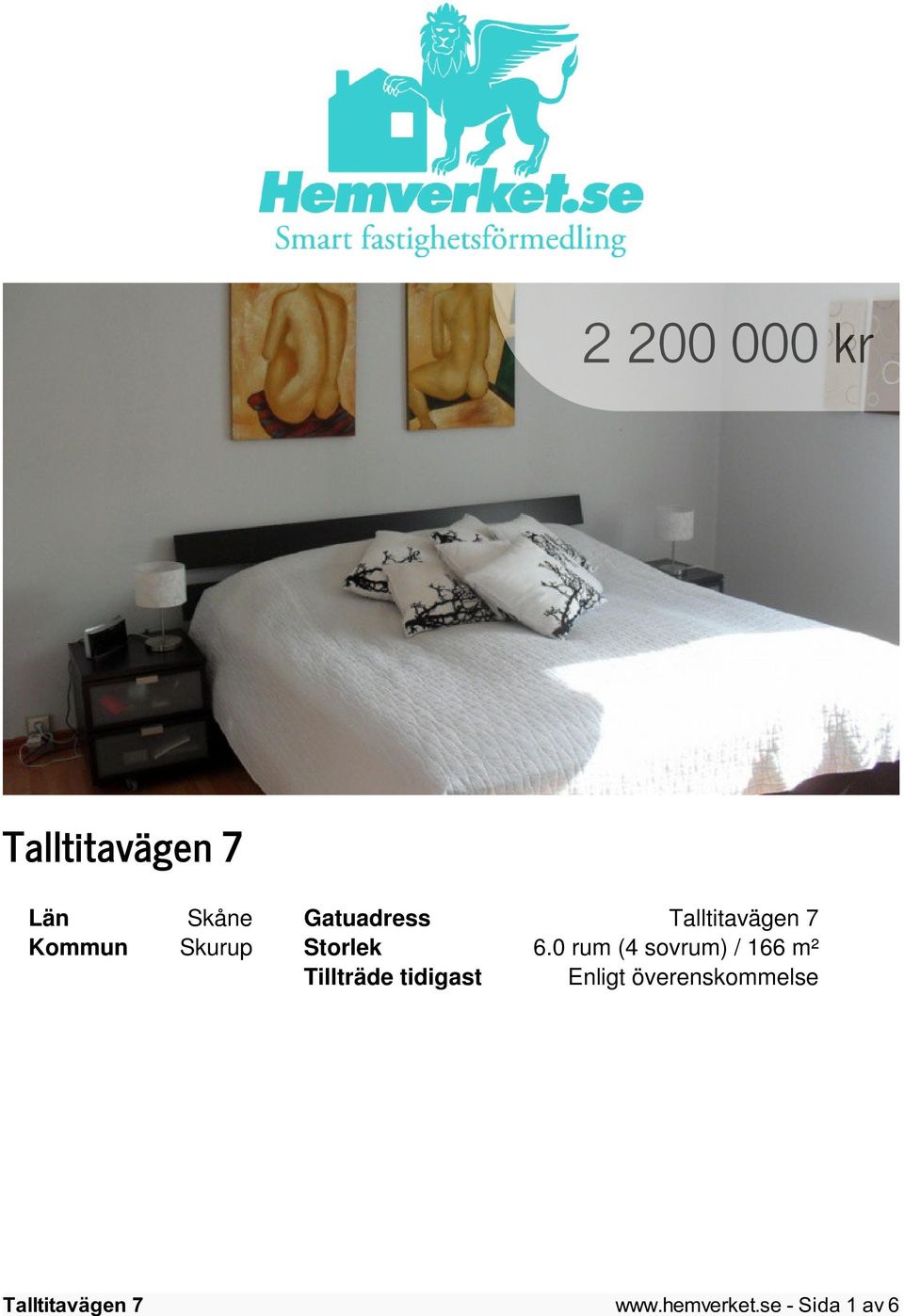 0 rum (4 sovrum) / 166 m² Tillträde