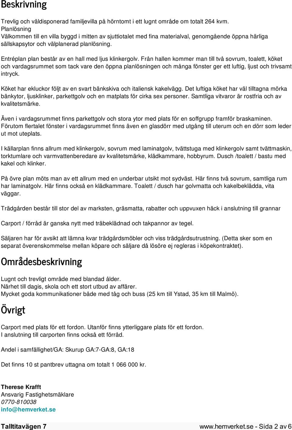 Entréplan plan består av en hall med ljus klinkergolv.