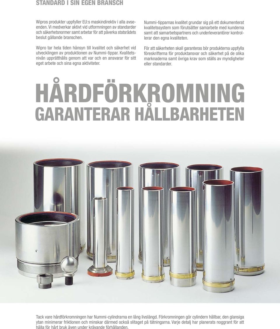 Wipro tar hela tiden hänsyn till kvalitet och säkerhet vid utvecklingen av produktionen av Nummi-tippar.