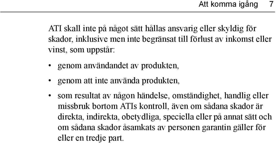 resultat av någon händelse, omständighet, handlig eller missbruk bortom ATIs kontroll, även om sådana skador är direkta,