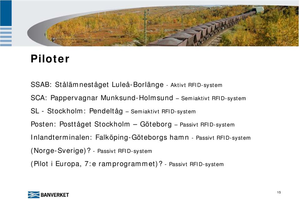 Posttåget Stockholm Göteborg Passivt RFID-system Inlandterminalen: Falköping-Göteborgs hamn -