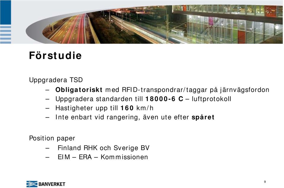 Hastigheter upp till 60 km/h Inte enbart vid rangering, även ute