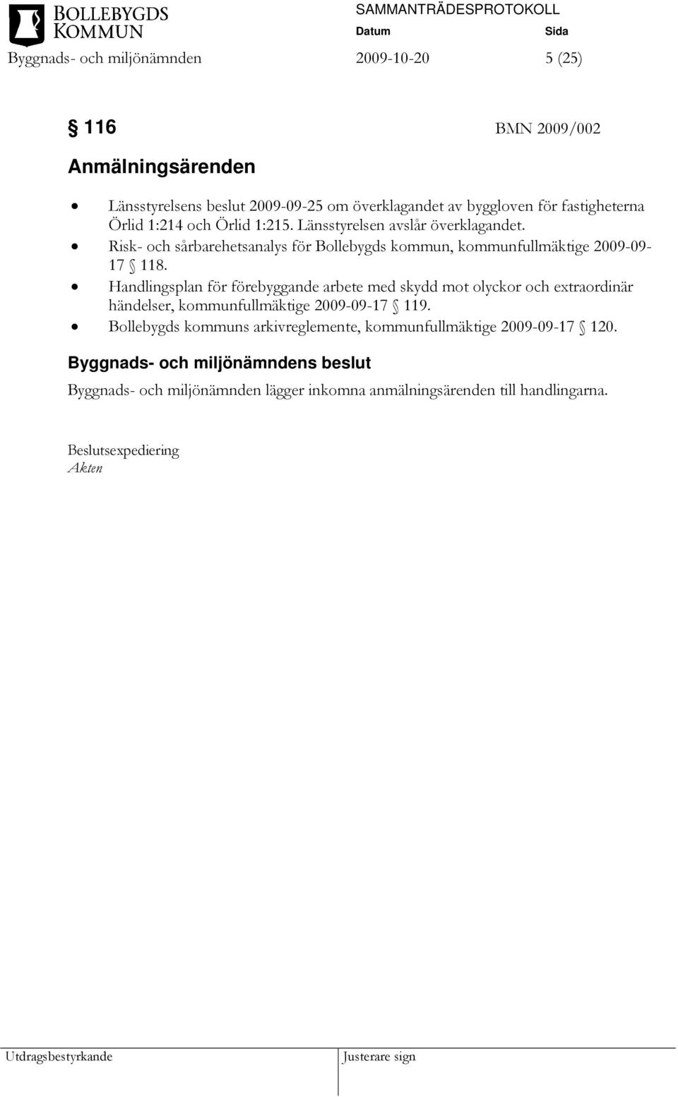 Risk- och sårbarehetsanalys för Bollebygds kommun, kommunfullmäktige 2009-09- 17 118.