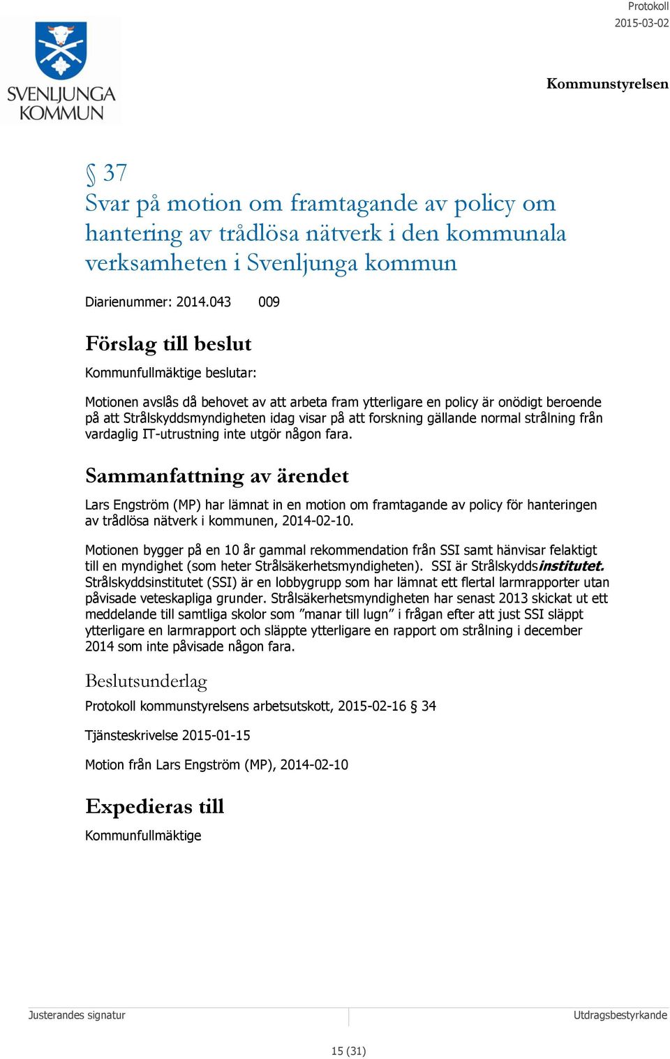 forskning gällande normal strålning från vardaglig IT-utrustning inte utgör någon fara.