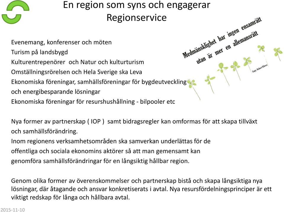 bidragsregler kan omformas för att skapa tillväxt och samhällsförändring.