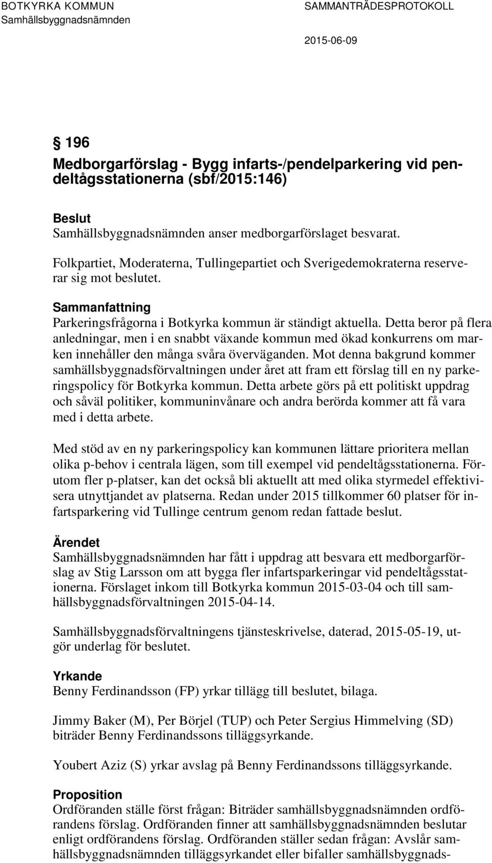 Detta beror på flera anledningar, men i en snabbt växande kommun med ökad konkurrens om marken innehåller den många svåra överväganden.