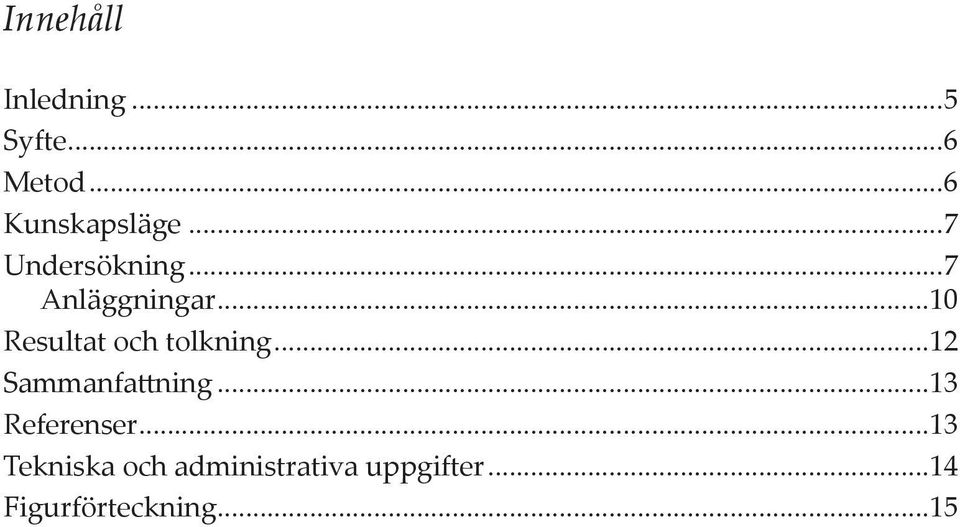 ..12 Sammanfattning...13 Referenser.