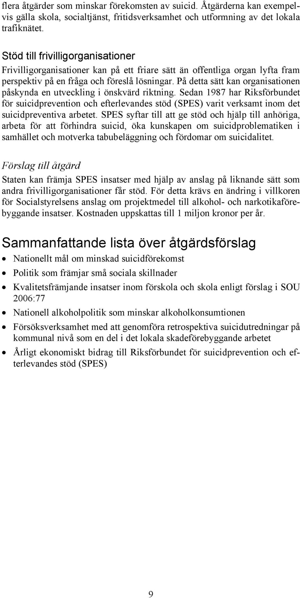 På detta sätt kan organisationen påskynda en utveckling i önskvärd riktning.