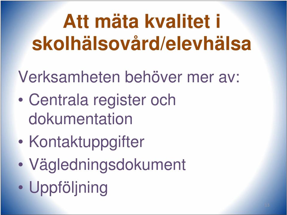 behöver mer av: Centrala register och