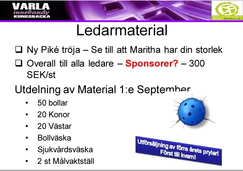 300 SEK/st Utdelning av Material 1:e September 50