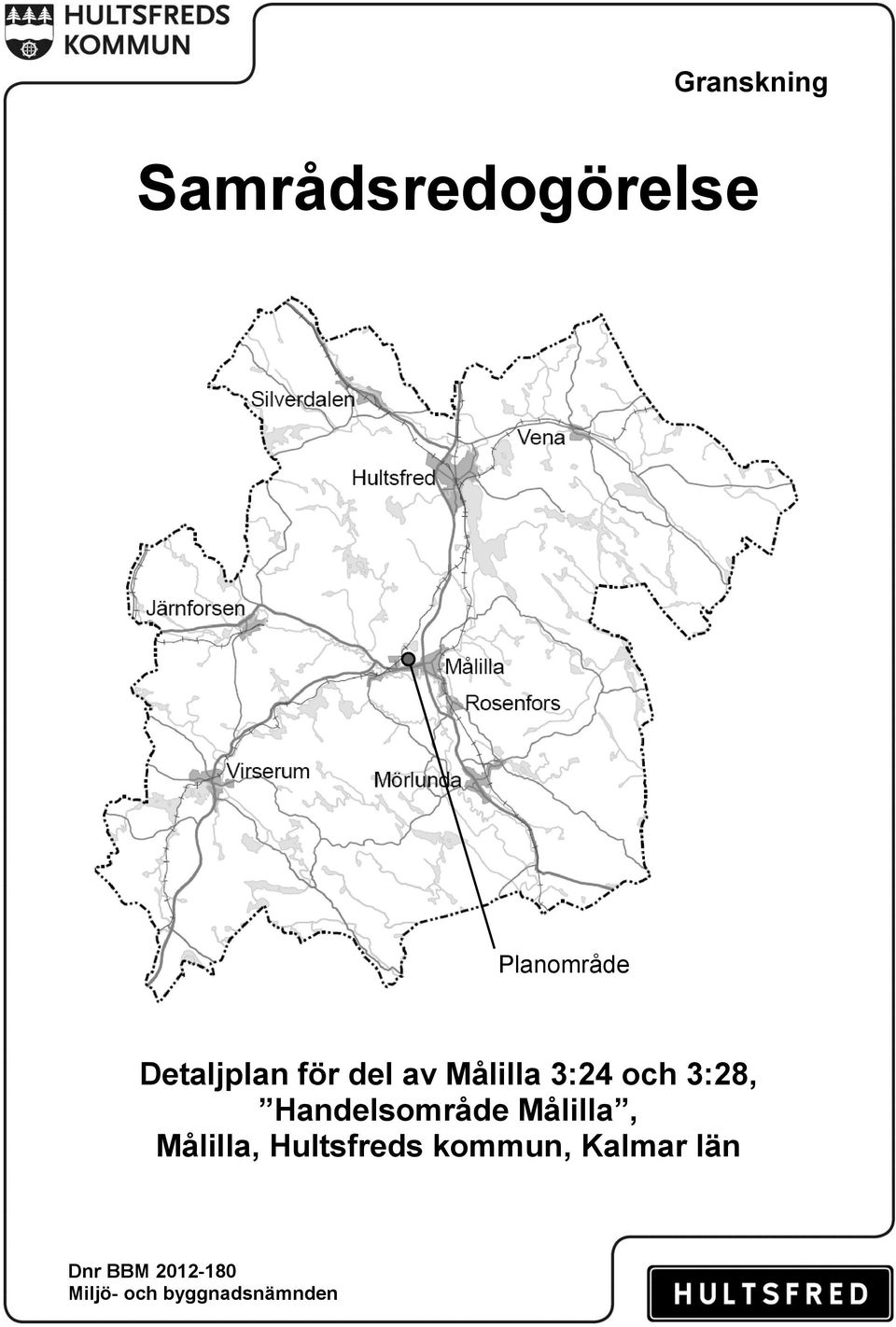 3:28, Handelsområde Målilla, Målilla,