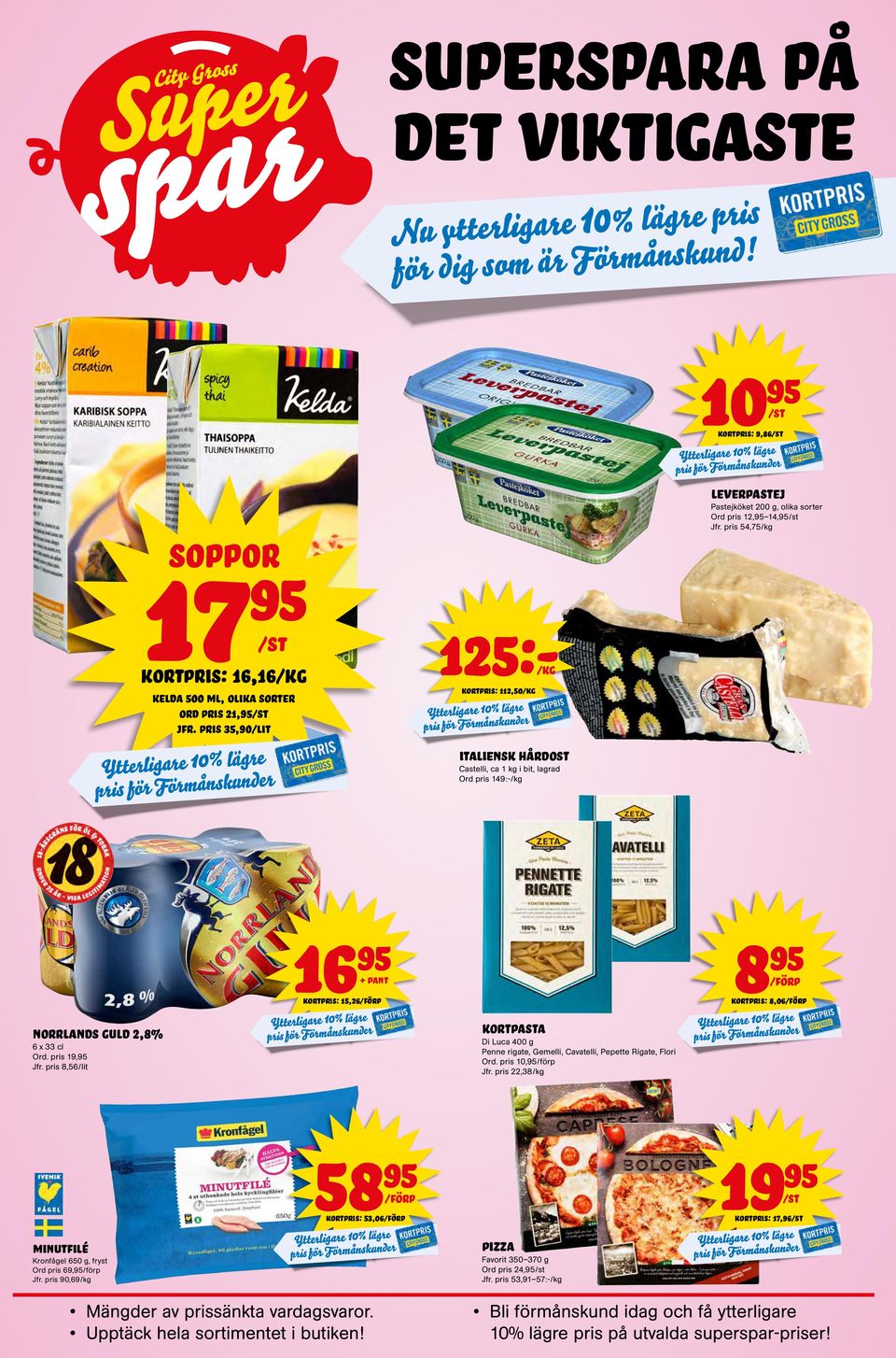 Ytterligare 10% lägre pris för Förmånskunder leverpastej Pastejköket 200 g, olika sorter Ord pris 12, 14, Jfr. pris 54,75 16 + pant kortpris: 15,26 8 kortpris: 8,06 norrlands guld 2,8% 6 x 33 cl Ord.