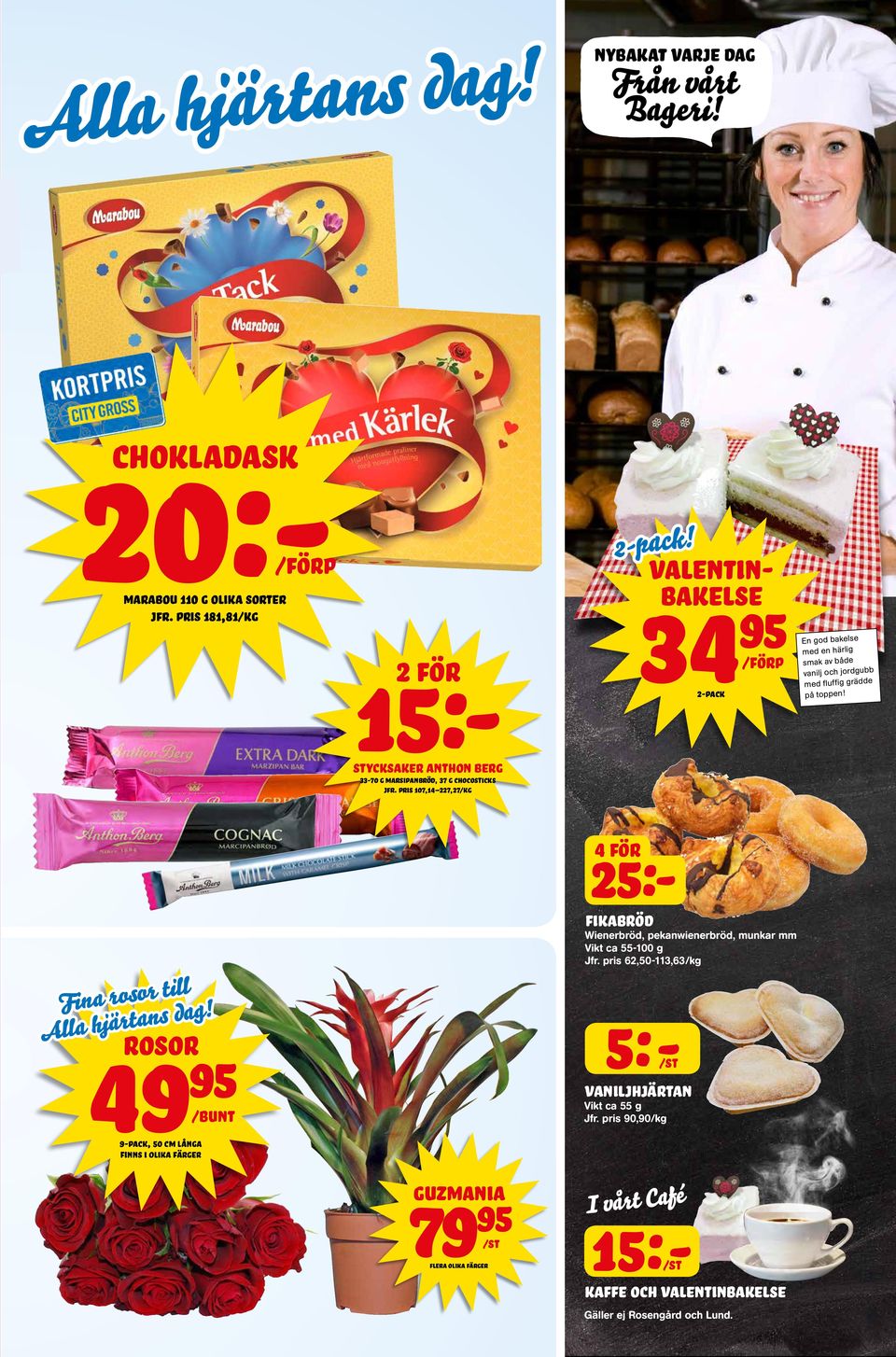 stycksaker anthon berg 33-70 g marsipanbröd, 37 g chocosticks Jfr. pris 107,14 227,27 4 för 25:- Fina rosor till Alla hjärtans dag!