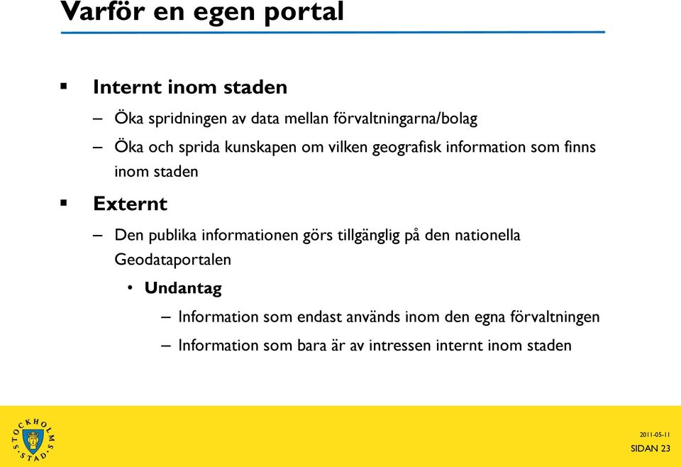 informationen görs tillgänglig på den nationella Geodataportalen Undantag Information som endast