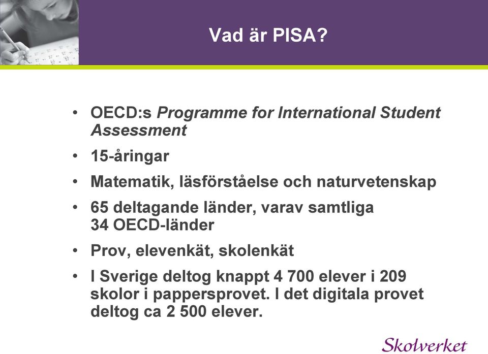 läsförståelse och naturvetenskap 65 deltagande länder, varav samtliga 34