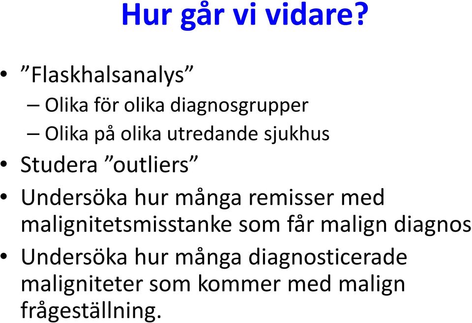 utredande sjukhus Studera outliers Undersöka hur många remisser med